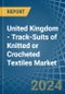 United Kingdom - Track-Suits of Knitted or Crocheted Textiles - Market Analysis, Forecast, Size, Trends and Insights - Product Image