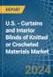 U.S. - Curtains and Interior Blinds of Knitted or Crocheted Materials - Market Analysis, Forecast, Size, Trends and Insights - Product Thumbnail Image