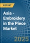 Asia - Embroidery (Without Visible Ground) in the Piece - Market Analysis, Forecast, Size, Trends and insights - Product Thumbnail Image