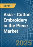 Asia - Cotton Embroidery in the Piece - Market Analysis, Forecast, Size, Trends and insights- Product Image