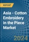Asia - Cotton Embroidery in the Piece - Market Analysis, Forecast, Size, Trends and insights - Product Image