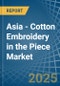 Asia - Cotton Embroidery in the Piece - Market Analysis, Forecast, Size, Trends and insights - Product Image