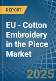 EU - Cotton Embroidery in the Piece - Market Analysis, Forecast, Size, Trends and insights- Product Image