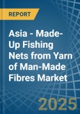 Asia - Made-Up Fishing Nets from Yarn of Man-Made Fibres - Market Analysis, Forecast, Size, Trends and Insights- Product Image