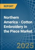 Northern America - Cotton Embroidery in the Piece - Market Analysis, Forecast, Size, Trends and insights- Product Image