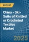 China - Ski-Suits of Knitted or Crocheted Textiles - Market Analysis, Forecast, Size, Trends and Insights - Product Thumbnail Image