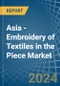 Asia - Embroidery of Textiles in the Piece (Excluding without Visible Ground, Cotton) - Market Analysis, Forecast, Size, Trends and insights - Product Image