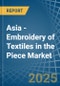 Asia - Embroidery of Textiles in the Piece (Excluding without Visible Ground, Cotton) - Market Analysis, Forecast, Size, Trends and insights - Product Thumbnail Image