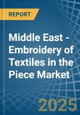 Middle East - Embroidery of Textiles in the Piece (Excluding without Visible Ground, Cotton) - Market Analysis, Forecast, Size, Trends and insights- Product Image