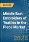 Middle East - Embroidery of Textiles in the Piece (Excluding without Visible Ground, Cotton) - Market Analysis, Forecast, Size, Trends and insights - Product Image