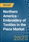 Northern America - Embroidery of Textiles in the Piece (Excluding without Visible Ground, Cotton) - Market Analysis, Forecast, Size, Trends and insights - Product Thumbnail Image