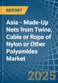 Asia - Made-Up Nets from Twine, Cable or Rope of Nylon or Other Polyamides - Market Analysis, Forecast, Size, Trends and Insights- Product Image