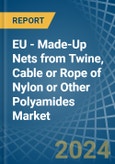EU - Made-Up Nets from Twine, Cable or Rope of Nylon or Other Polyamides - Market Analysis, Forecast, Size, Trends and Insights- Product Image
