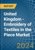 United Kingdom - Embroidery of Textiles in the Piece (Excluding without Visible Ground, Cotton) - Market Analysis, Forecast, Size, Trends and insights- Product Image