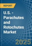 U.S. - Parachutes and Rotochutes - Market Analysis, Forecast, Size, Trends and Insights- Product Image