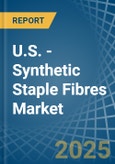 U.S. - Synthetic Staple Fibres - Market Analysis, Forecast, Size, Trends and Insights- Product Image