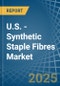 U.S. - Synthetic Staple Fibres - Market Analysis, Forecast, Size, Trends and Insights - Product Thumbnail Image