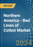 Northern America - Bed Linen of Cotton - Market Analysis, Forecast, Size, Trends and Insights- Product Image