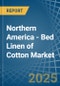Northern America - Bed Linen of Cotton - Market Analysis, Forecast, Size, Trends and Insights - Product Thumbnail Image