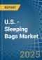 U.S. - Sleeping Bags - Market Analysis, Forecast, Size, Trends and Insights - Product Thumbnail Image