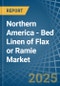 Northern America - Bed Linen of Flax or Ramie - Market Analysis, Forecast, Size, Trends and Insights - Product Image