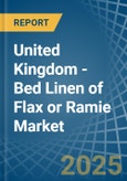 United Kingdom - Bed Linen of Flax or Ramie - Market Analysis, Forecast, Size, Trends and Insights- Product Image