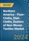 Northern America - Floor-Cloths, Dish-Cloths, Dusters of Non-Woven Textiles - Market Analysis, Forecast, Size, Trends and Insights - Product Image