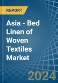 Asia - Bed Linen of Woven Textiles - Market Analysis, Forecast, Size, Trends and Insights- Product Image