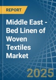 Middle East - Bed Linen of Woven Textiles - Market Analysis, Forecast, Size, Trends and Insights- Product Image