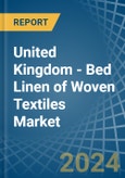 United Kingdom - Bed Linen of Woven Textiles - Market Analysis, Forecast, Size, Trends and Insights- Product Image
