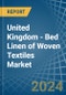United Kingdom - Bed Linen of Woven Textiles - Market Analysis, Forecast, Size, Trends and Insights - Product Thumbnail Image