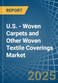 U.S. - Woven Carpets and Other Woven Textile Coverings - Market Analysis, Forecast, Size, Trends and Insights- Product Image