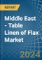 Middle East - Table Linen of Flax - Market Analysis, Forecast, Size, Trends and Insights - Product Thumbnail Image