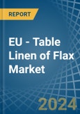 EU - Table Linen of Flax - Market Analysis, Forecast, Size, Trends and Insights- Product Image