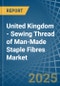 United Kingdom - Sewing Thread of Man-Made Staple Fibres - Market Analysis, Forecast, Size, Trends and Insights - Product Thumbnail Image