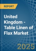 United Kingdom - Table Linen of Flax - Market Analysis, Forecast, Size, Trends and Insights- Product Image