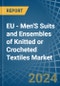 EU - Men'S Suits and Ensembles of Knitted or Crocheted Textiles - Market Analysis, Forecast, Size, Trends and Insights - Product Image