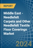 Middle East - Needlefelt Carpets and Other Needlefelt Textile Floor Coverings - Market Analysis, Forecast, Size, Trends and Insights- Product Image