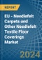 EU - Needlefelt Carpets and Other Needlefelt Textile Floor Coverings - Market Analysis, Forecast, Size, Trends and Insights - Product Thumbnail Image