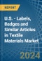 U.S. - Labels, Badges and Similar Articles in Textile Materials - Market Analysis, Forecast, Size, Trends and insights - Product Thumbnail Image
