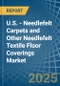 U.S. - Needlefelt Carpets and Other Needlefelt Textile Floor Coverings - Market Analysis, Forecast, Size, Trends and Insights - Product Thumbnail Image