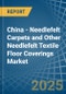 China - Needlefelt Carpets and Other Needlefelt Textile Floor Coverings - Market Analysis, Forecast, Size, Trends and Insights - Product Thumbnail Image