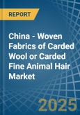 China - Woven Fabrics of Carded Wool or Carded Fine Animal Hair - Market Analysis, Forecast, Size, Trends and Insights- Product Image