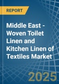 Middle East - Woven Toilet Linen and Kitchen Linen of Textiles - Market Analysis, Forecast, Size, Trends and Insights- Product Image