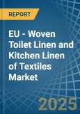 EU - Woven Toilet Linen and Kitchen Linen of Textiles - Market Analysis, Forecast, Size, Trends and Insights- Product Image