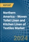 Northern America - Woven Toilet Linen and Kitchen Linen of Textiles - Market Analysis, Forecast, Size, Trends and Insights - Product Image