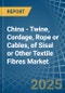 China - Twine, Cordage, Rope or Cables, of Sisal or Other Textile Fibres - Market Analysis, Forecast, Size, Trends and Insights - Product Image