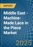 Middle East - Machine-Made Lace in the Piece - Market Analysis, Forecast, Size, Trends and insights- Product Image