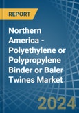 Northern America - Polyethylene or Polypropylene Binder or Baler (Agricultural) Twines - Market Analysis, Forecast, Size, Trends and Insights- Product Image