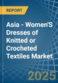 Asia - Women'S Dresses of Knitted or Crocheted Textiles - Market Analysis, Forecast, Size, Trends and Insights- Product Image